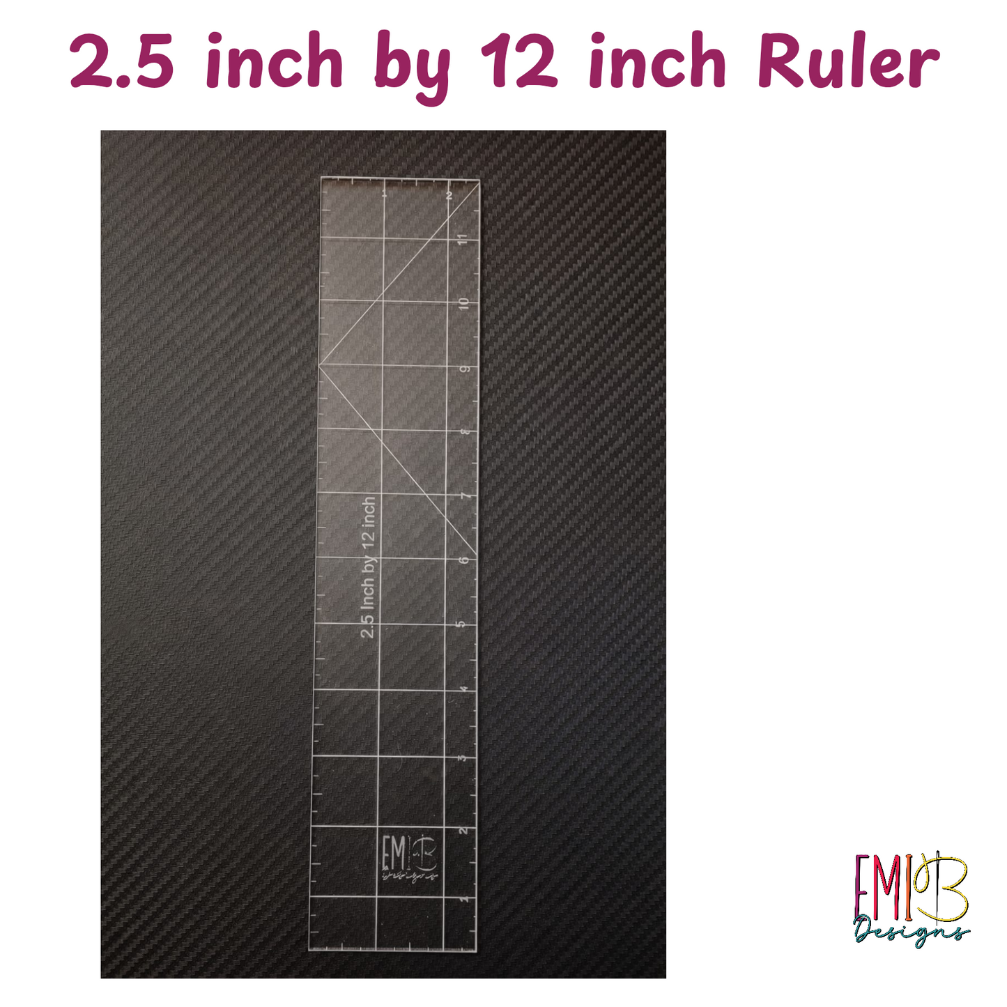 2.5 inch by 12 inch Acrylic Sewing Ruler Emi B Designs