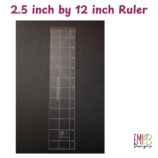 2.5 inch by 12 inch Acrylic Sewing Ruler Emi B Designs